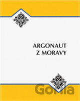 Argonaut z Moravy : sborník příspěvků z konference k nedožitým 70. narozeninám Jindřicha Uhra