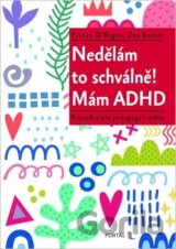 Nedělám to schválně! Mám ADHD