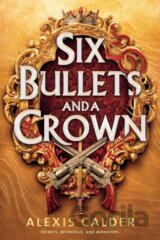 Six Bullets and A Crown