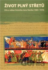 Život plný střetů: dílo a odkaz historika Jana Slavíka (1885-1978)