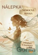 Nálepka "nemocná holka" : příběhy o ne(moci) a síle