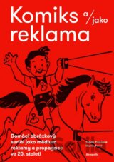 Komiks a/jako reklama - Domácí obrázkový seriál jako médium reklamy a propagace ve 20. století