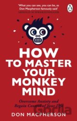 How to Master Your Monkey Mind