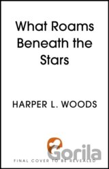 What Roams Beneath the Stars