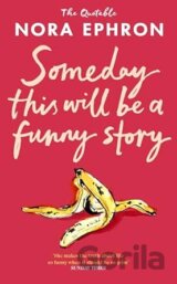 Some Day This Will Be A Funny Story