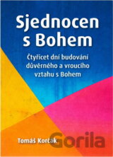 Sjednocen s Bohem : čtyřicet dní budování důvěrného a vroucího vztahu s Bohem