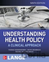 Understanding Health Policy: A Clinical Approach, Ninth Edition