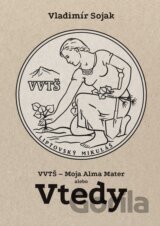 VVTŠ – Moja Alma Mater alebo Vtedy