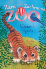 Zara a jej Záchranná zoo: Utárané tigríča