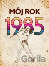 Môj rok 1985