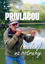 Prívlačou (nielen) na pstruhy