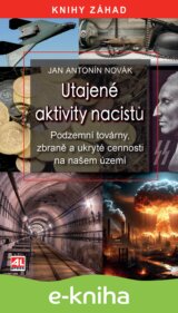 Utajené aktivity nacistů - Podzemní továrny, zbraně a ukryté cennosti na našem území