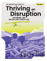 The Definitive Guide to Thriving on Disruption : Volume I