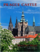 Prague Castle : dynasty by dynasty = Pražský hrad : dynastie za dynastií