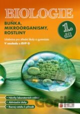 Biologie pro střední školy a gymnázia - Buňka, mikroorganismy, rostliny - 1. díl - učebnice