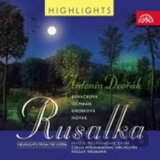 CESKA FILHARMONIE/NEUMANN VACLAV: DVORAK : RUSALKA - HIGHLIGHTS