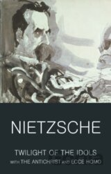 The Twilight of the Idols with The Antichrist and Ecce Homo