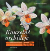 Kouzelné orchideje - Nejkrásnější druhy a hybridy, Správné pěstování a množení (