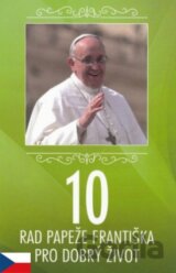 10 rad papeže Františka pro dobrý život