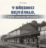 V Březnici bejvávalo,