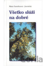 Všetko slúži na dobre