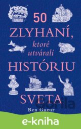 50 zlyhaní, ktoré utvárali históriu sveta