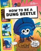 How to be a Dung Beetle (in association with the Royal Entomological Society)