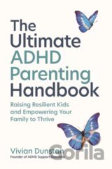 The Ultimate ADHD Parenting Handbook
