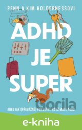 ADHD je super - Aneb jak (převážně) vzkvétat, když máte ADHD