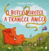 O botce Dorotce a tkaničce Aničce