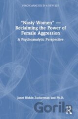 “Nasty Women” — Reclaiming the Power of Female Aggression