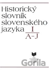 Historický slovník slovenského jazyka I (A - J)