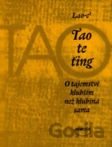 Tao te ťing - O tajemství hlubším než hlubina sama