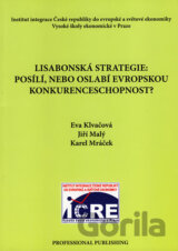 Lisabonská strategie : posílí,nebo oslabí evropskou konkurenceschopnost?
