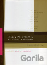 Logika 20. století : mezi filosofií a matematikou