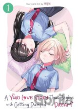 Yuri Love Story That Begins with Getting Dumped in a Dream Vol. 1