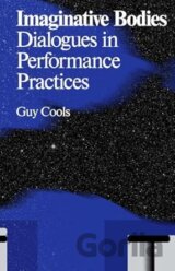 Imaginative Bodies: Dialogues in Performance Practices (Antennae)