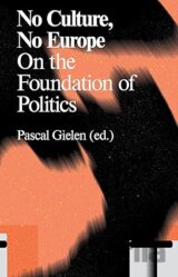 No Culture, No Europe: On the Foundations of Politics (Antennae Series)