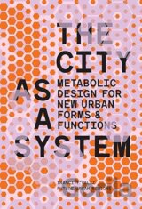 The City as a System: Metabolic Design for New Urban Forms and Functions