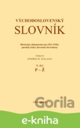 Východoslovenský slovník. Historicky dokumentovaný (921-1918); Paralely české, slovenské ekvivalenty. II. diel (P-Ž)