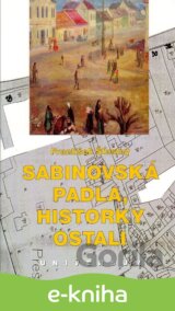 Sabinovská padla, historky ostali