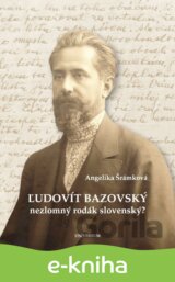 Ľudovít Bazovský. Nezlomný rodák slovenský?
