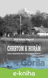 Chrbtom k horám. Dejiny Karpatskej Rusi a karpatských Rusínov