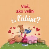 Vieš, ako veľmi ťa ľúbim?