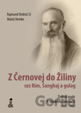 Z Černovej do Žiliny cez Rím, Šanghaj a gulag