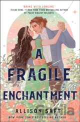 A Fragile Enchantment