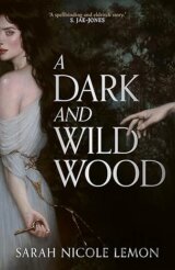 A Dark and Wild Wood