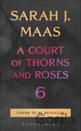 A Court of Thorns and Roses 6