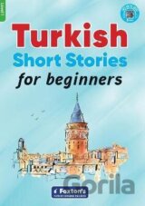 Turkish Short Stories for Beginners - Based on a comprehensive grammar and vocabulary framework (CEF