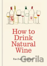 How to Drink Natural Wine